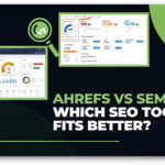Ahrefs vs SEMrush: Which SEO Tool is Best for You?