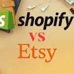 Etsy vs Shopify: Which One Is Best for Your Business?